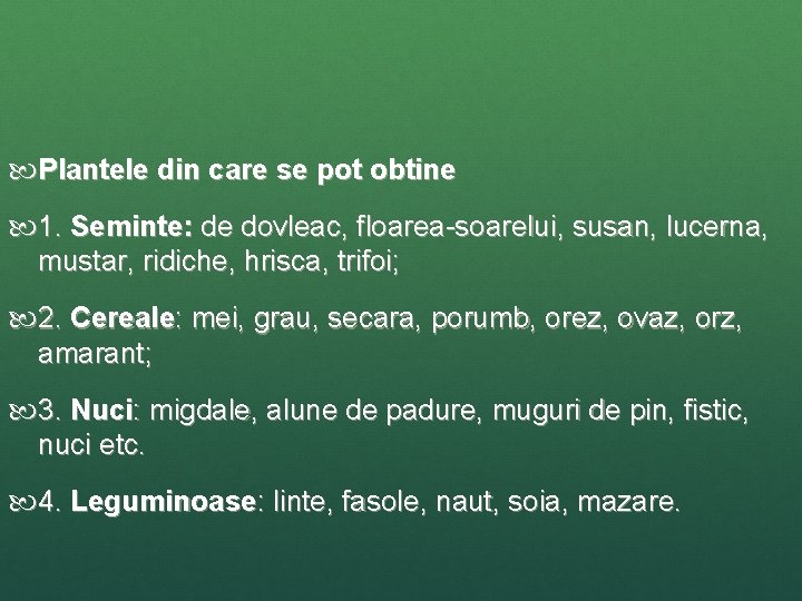  Plantele din care se pot obtine 1. Seminte: de dovleac, floarea-soarelui, susan, lucerna,