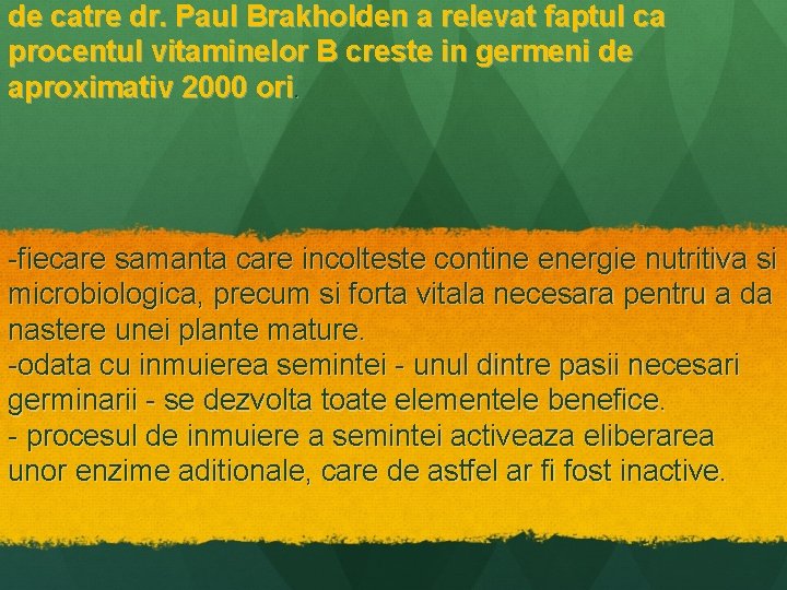 de catre dr. Paul Brakholden a relevat faptul ca procentul vitaminelor B creste in
