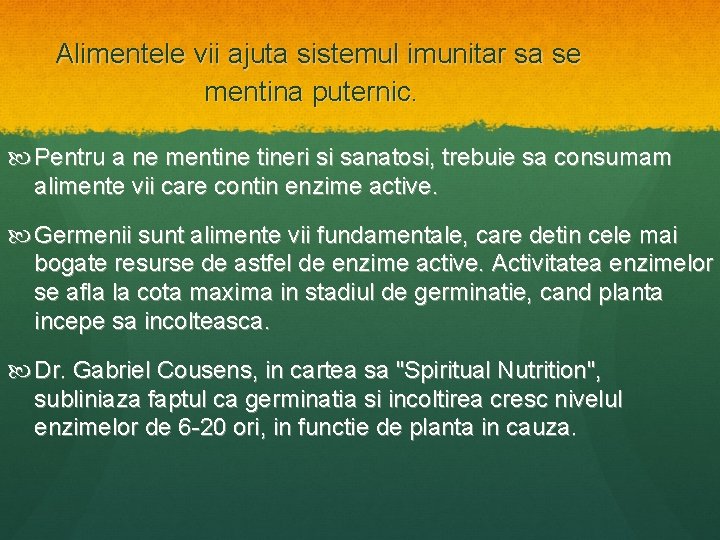  Alimentele vii ajuta sistemul imunitar sa se mentina puternic. Pentru a ne mentineri