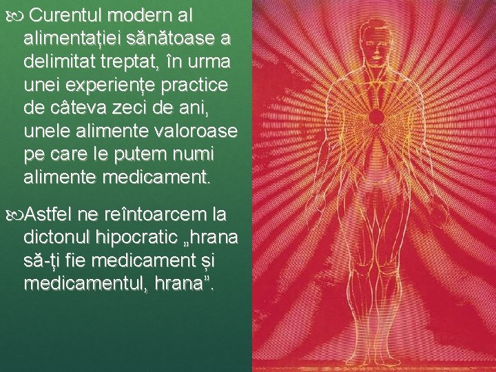  Curentul modern al alimentației sănătoase a delimitat treptat, în urma unei experiențe practice