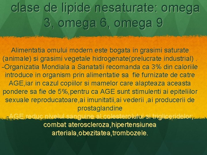  clase de lipide nesaturate: omega 3, omega 6, omega 9 Alimentatia omului modern