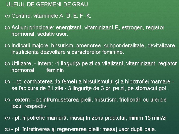  ULEIUL DE GERMENI DE GRAU Contine: vitaminele A, D, E, F, K. Actiuni