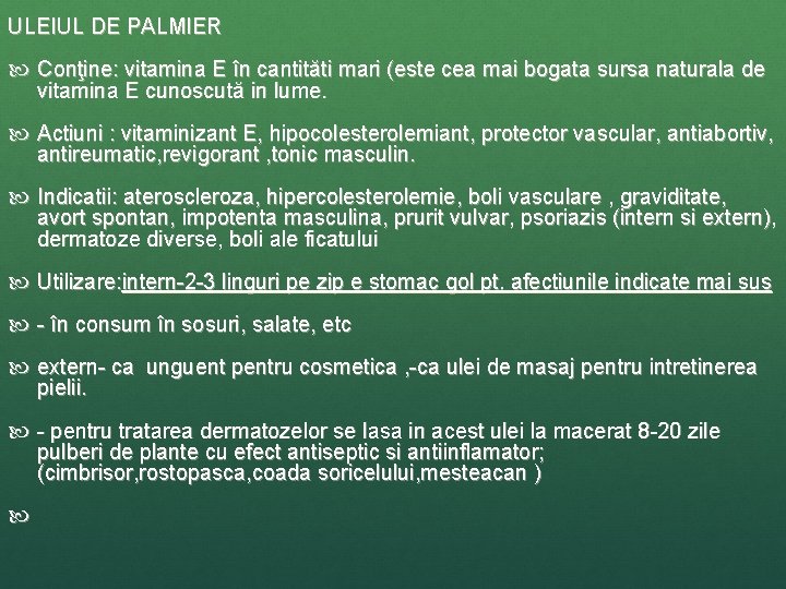 ULEIUL DE PALMIER Conţine: vitamina E în cantităti mari (este cea mai bogata sursa