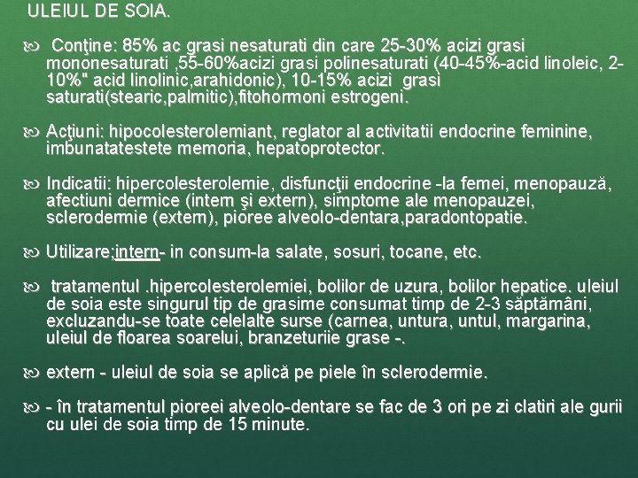  ULEIUL DE SOIA. Conţine: 85% ac grasi nesaturati din care 25 -30% acizi