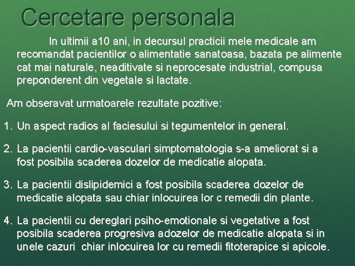 Cercetare personala In ultimii a 10 ani, in decursul practicii mele medicale am recomandat