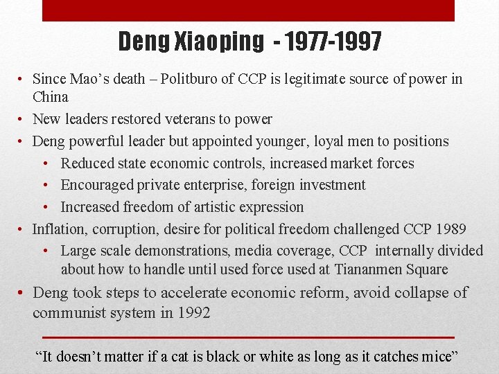 Deng Xiaoping - 1977 -1997 • Since Mao’s death – Politburo of CCP is Deng Xiaoping - 1977 -1997 • Since Mao’s death – Politburo of CCP is