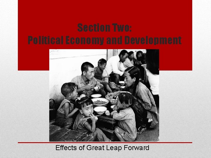 Section Two: Political Economy and Development Effects of Great Leap Forward Section Two: Political Economy and Development Effects of Great Leap Forward