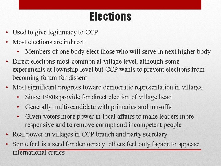 Elections • Used to give legitimacy to CCP • Most elections are indirect • Elections • Used to give legitimacy to CCP • Most elections are indirect •