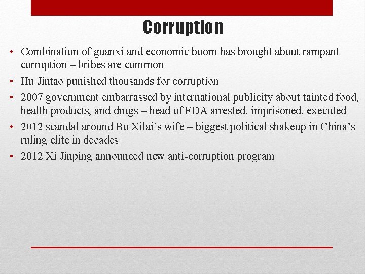 Corruption • Combination of guanxi and economic boom has brought about rampant corruption – Corruption • Combination of guanxi and economic boom has brought about rampant corruption –