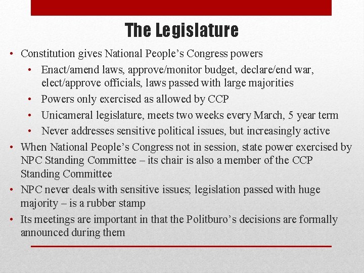 The Legislature • Constitution gives National People’s Congress powers • Enact/amend laws, approve/monitor budget, The Legislature • Constitution gives National People’s Congress powers • Enact/amend laws, approve/monitor budget,