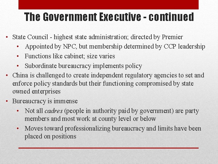 The Government Executive - continued • State Council - highest state administration; directed by The Government Executive - continued • State Council - highest state administration; directed by