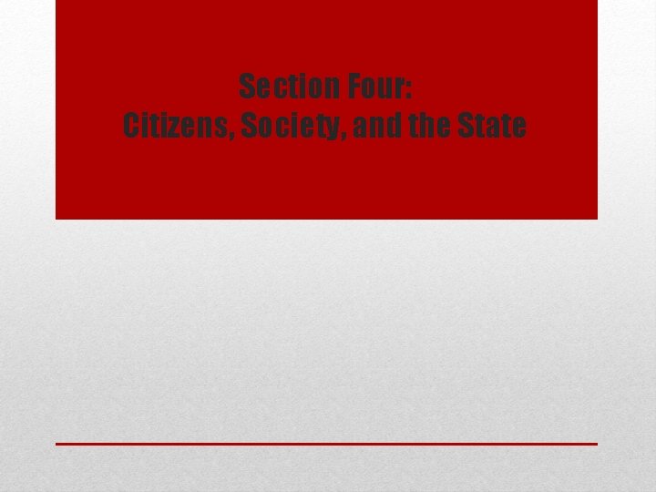 Section Four: Citizens, Society, and the State Section Four: Citizens, Society, and the State