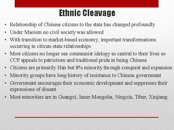 Ethnic Cleavage • Relationship of Chinese citizens to the state has changed profoundly • Ethnic Cleavage • Relationship of Chinese citizens to the state has changed profoundly •