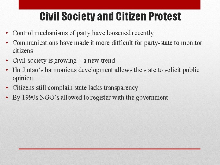 Civil Society and Citizen Protest • Control mechanisms of party have loosened recently • Civil Society and Citizen Protest • Control mechanisms of party have loosened recently •