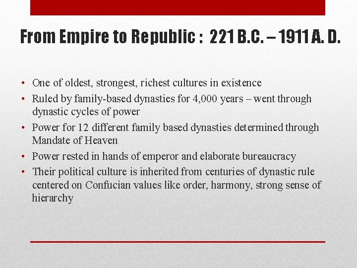 From Empire to Republic : 221 B. C. – 1911 A. D. • One From Empire to Republic : 221 B. C. – 1911 A. D. • One