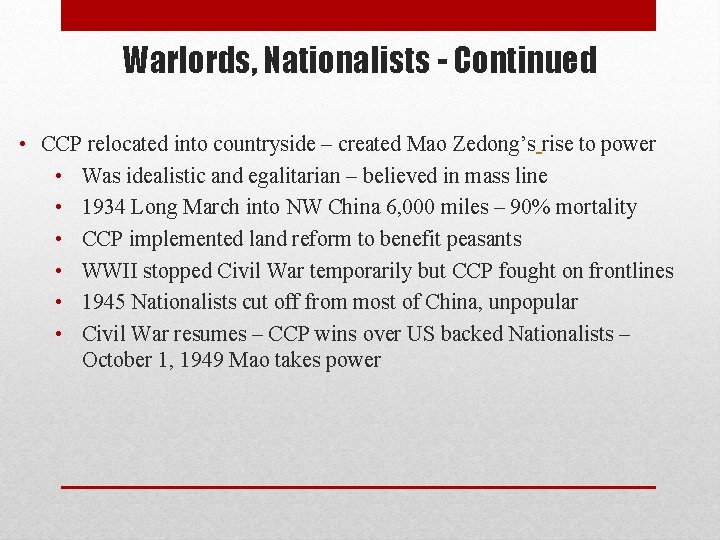 Warlords, Nationalists - Continued • CCP relocated into countryside – created Mao Zedong’s rise Warlords, Nationalists - Continued • CCP relocated into countryside – created Mao Zedong’s rise