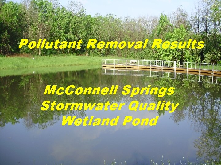 Pollutant Removal Results Mc. Connell Springs Stormwater Quality Wetland Pond 