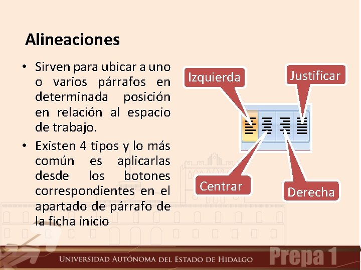 Alineaciones • Sirven para ubicar a uno o varios párrafos en determinada posición en