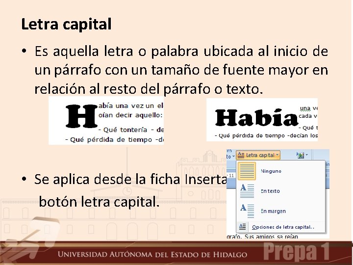 Letra capital • Es aquella letra o palabra ubicada al inicio de un párrafo