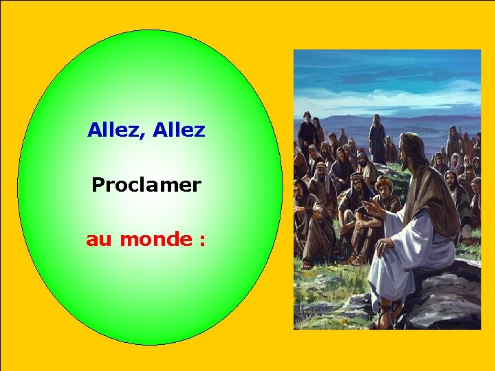 Allez, Allez Proclamer au monde : 