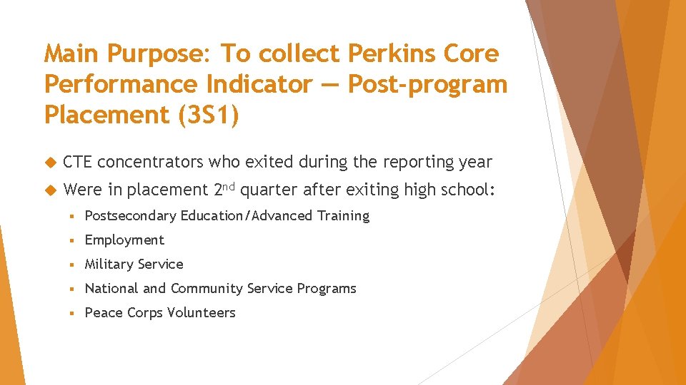 Main Purpose: To collect Perkins Core Performance Indicator — Post-program Placement (3 S 1)