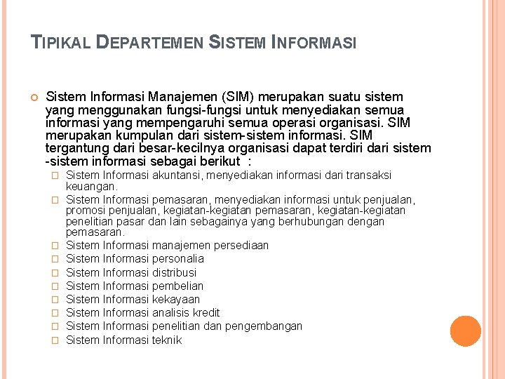 TIPIKAL DEPARTEMEN SISTEM INFORMASI Sistem Informasi Manajemen (SIM) merupakan suatu sistem yang menggunakan fungsi-fungsi