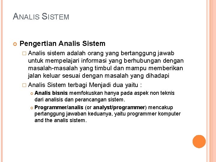 ANALIS SISTEM Pengertian Analis Sistem � Analis sistem adalah orang yang bertanggung jawab untuk