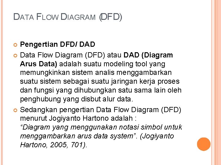 DATA FLOW DIAGRAM (DFD) Pengertian DFD/ DAD Data Flow Diagram (DFD) atau DAD (Diagram