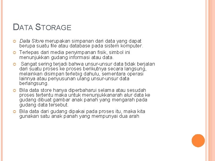 DATA STORAGE Data Store merupakan simpanan dari data yang dapat berupa suatu file atau