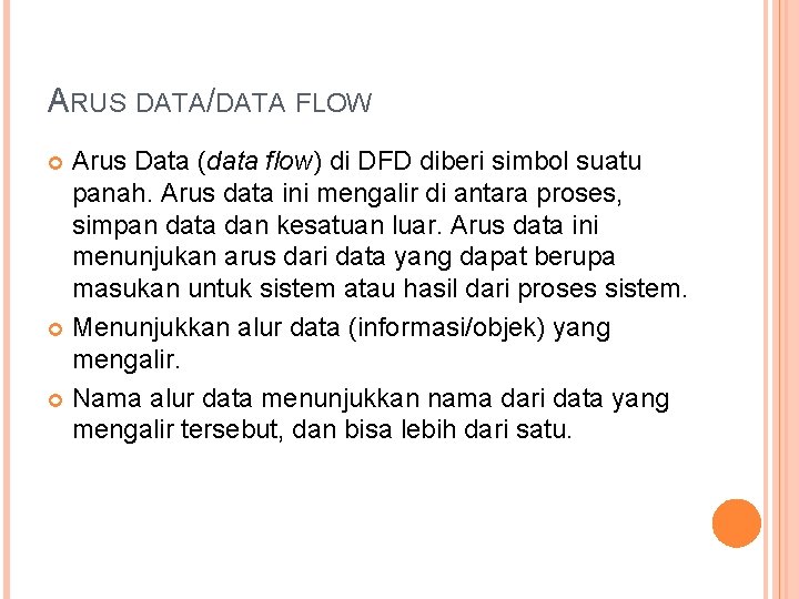 ARUS DATA/DATA FLOW Arus Data (data flow) di DFD diberi simbol suatu panah. Arus