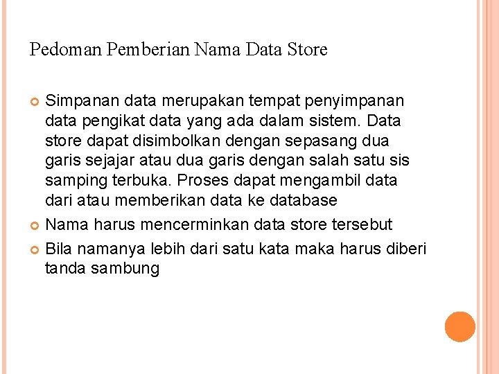 Pedoman Pemberian Nama Data Store Simpanan data merupakan tempat penyimpanan data pengikat data yang