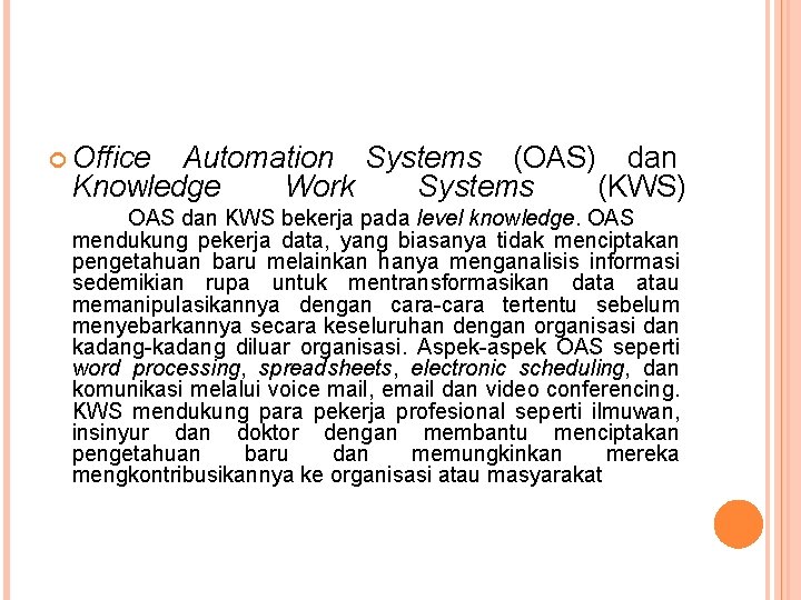  Office Automation Systems (OAS) dan Knowledge Work Systems (KWS) OAS dan KWS bekerja