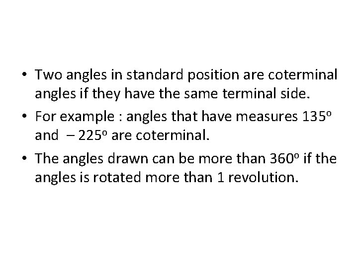  • Two angles in standard position are coterminal angles if they have the