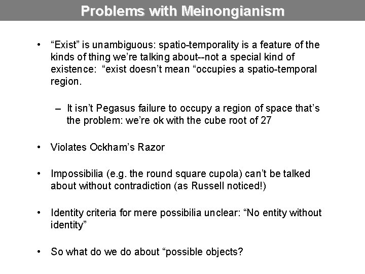 Problems with Meinongianism • “Exist” is unambiguous: spatio-temporality is a feature of the kinds
