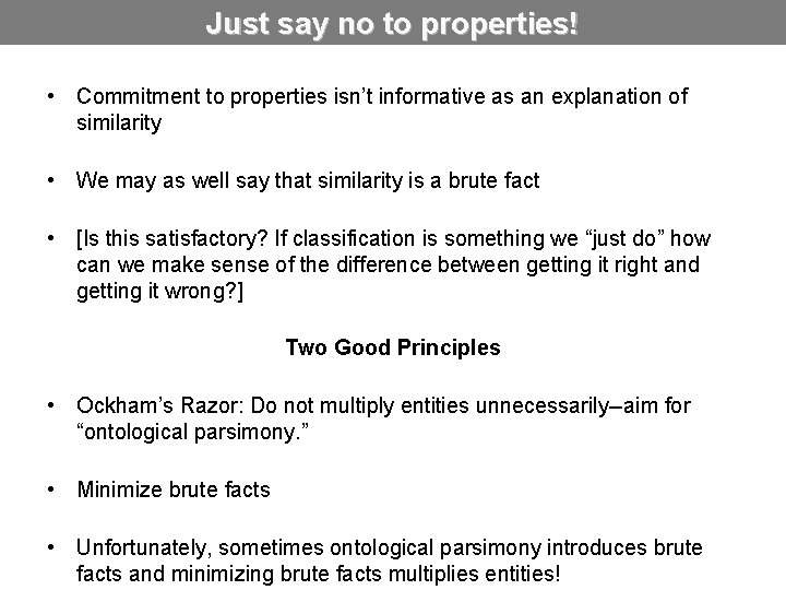 Just say no to properties! • Commitment to properties isn’t informative as an explanation