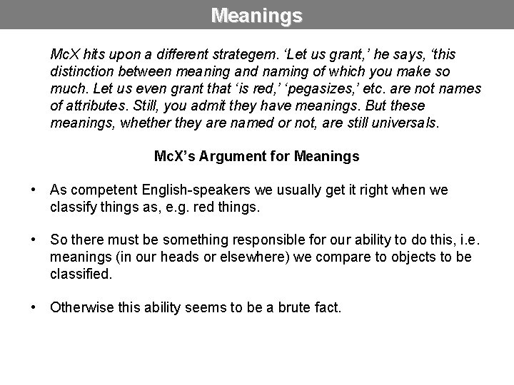 Meanings Mc. X hits upon a different strategem. ‘Let us grant, ’ he says,