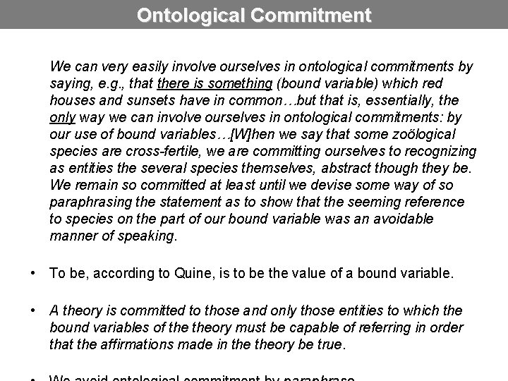 Ontological Commitment We can very easily involve ourselves in ontological commitments by saying, e.