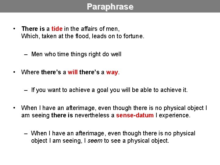 Paraphrase • There is a tide in the affairs of men, Which, taken at