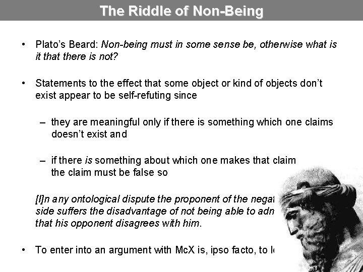 The Riddle of Non-Being • Plato’s Beard: Non-being must in some sense be, otherwise