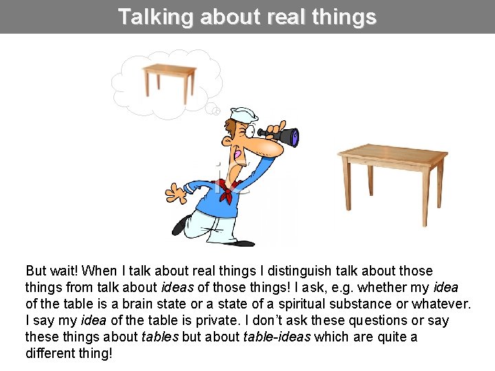Talking about real things But wait! When I talk about real things I distinguish