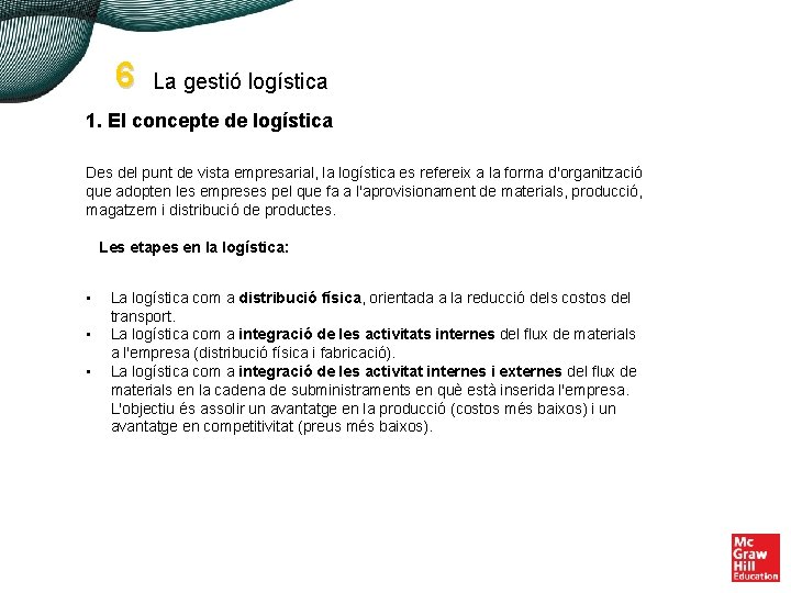 6 La gestió logística 1. El concepte de logística Des del punt de vista