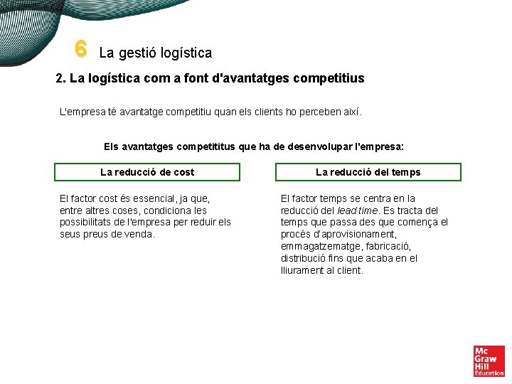 6 La gestió logística 2. La logística com a font d'avantatges competitius L'empresa té