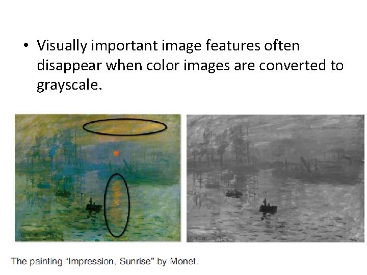  • Visually important image features often disappear when color images are converted to