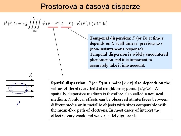 Prostorová a časová disperze Temporal dispersion: P (or D) at time t depends on