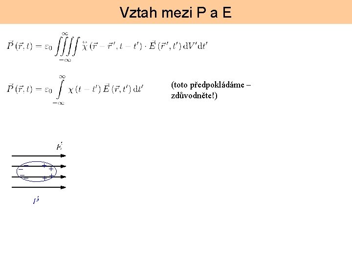 Vztah mezi P a E (toto předpokládáme – zdůvodněte!) −− −− ++ ++ 