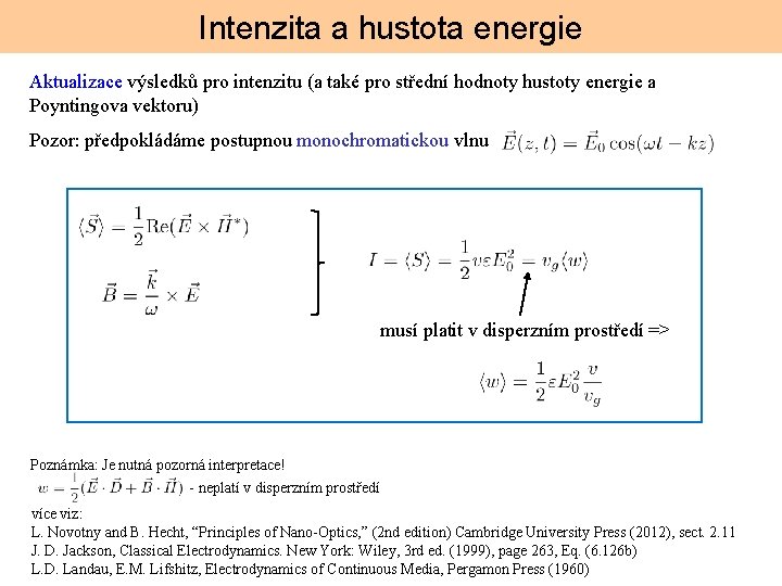 Intenzita a hustota energie Aktualizace výsledků pro intenzitu (a také pro střední hodnoty hustoty