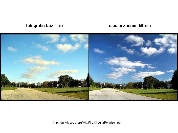 fotografie bez filtru s polarizačním filtrem http: //en. wikipedia. org/wiki/File: Circular. Polarizer. jpg 