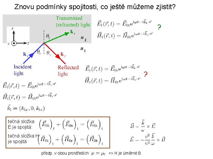 Znovu podmínky spojitosti, co ještě můžeme zjistit? ? ? tečná složka E je spojitá: