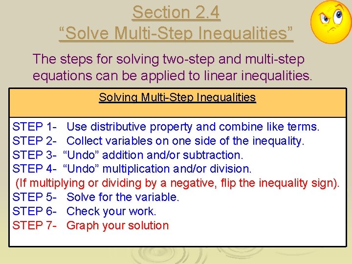 Section 2. 4 “Solve Multi-Step Inequalities” The steps for solving two-step and multi-step equations