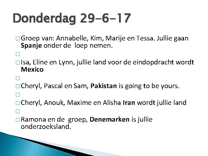 Donderdag 29 -6 -17 � Groep van: Annabelle, Kim, Marije en Tessa. Jullie gaan